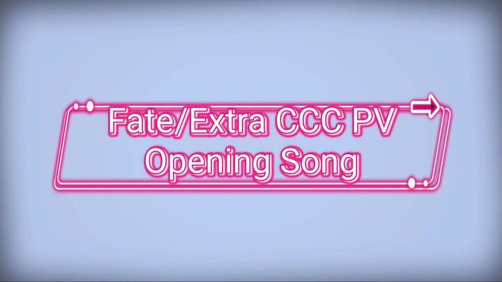 Fate/Extra CCC PV opening song