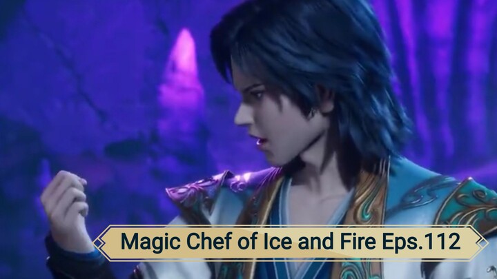 Magic Chef of Ice and Fire Eps.112 sub indo.
