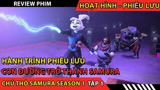 Phim Hoạt Hình Hay Nhất 2022 - review chú thỏ samurai - con đường trở thành kiếm sĩ thực thụ Tập 1