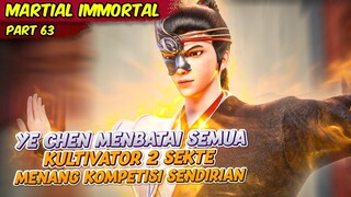 YE CHEN MENGALAHKAN SEMUA KULTIVATOR KOMPETISI SENDIRIAN | MARTIAL IMMORTAL | EPS 63