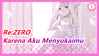 Re:ZERO | Hanya Karena Aku Menyukaimu & Ingin Menjadi Pendukungmu_1