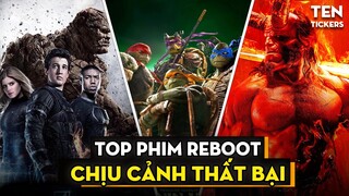 TOP 10 Phim Reboot Nhưng "Fail Lòi" | TEN TICKERS