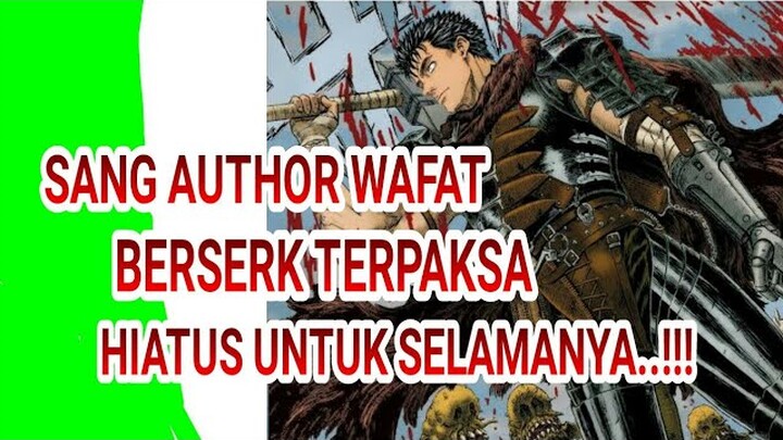 KABAR BURUK..!!KENTARO MIURA SANG AUTHOR BERSERK..TELAT WAFAT..!!