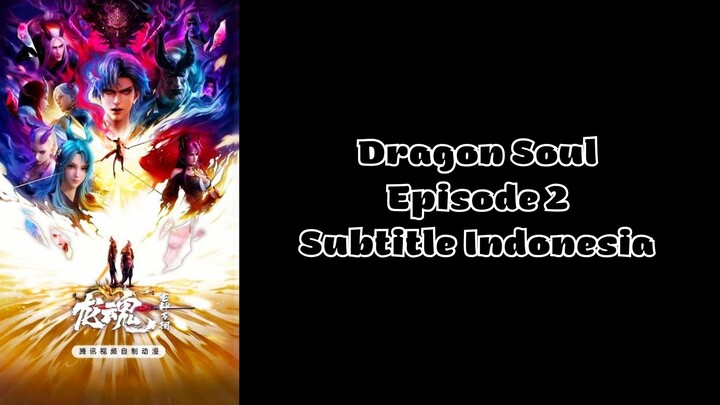 Dragon Soul Episode 2 Subtitle Indonesia