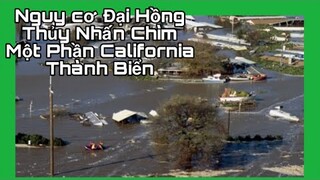 🇺🇸 Nguy cơ Đại Hồng Thủy Nhấn Chìm Một Phần California Thành Biển | 2 Người Thiệt Mạng Do Lũ Lụt..