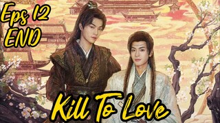 Kill To Love🇨🇳 BL Eps 12[END] (Sub Indo)
