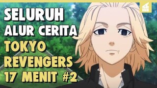 Kemunculan Geng Terkuat!! SELURUH ALUR CERITA TOKYO REVENGERS PART 2 HANYA DALAM 17 MENIT