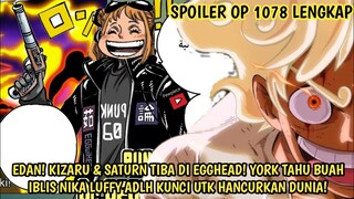 SPOILER OP 1078 LENGKAP! YORK MENGINCAR LUFFY KRN NIKA ADLH KUNCI UTK MENGGUNCANG DUNIA! SATURN TIBA