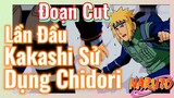 [Naruto] Đoạn Cut | Lần Đầu Kakashi Sử Dụng Chidori