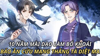 10 NĂM MÀI DAO LÀM BỔ KHOÁI BÁO ÂN CỨU MẠNG THĂNG TÀ DIỆT MA | REVIEW TRUYỆN TRANH