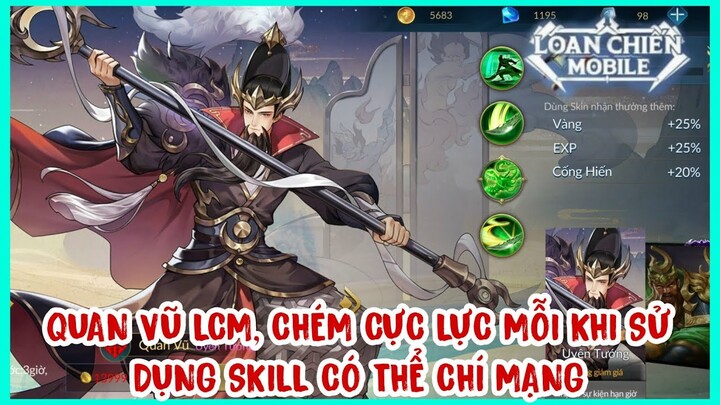 Loạn Chiến Mobile | Chém cực lực cùng Quan Vũ, mỗi khi sử dụng skill có thể chí mạng