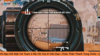 Team 4 Chỉ còn 8 viên đạn dùng chảo đập luôn