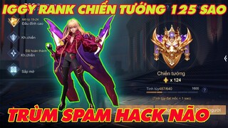 [Liên Quân] Cầm iggy hack não rank chiến tướng 125 sao - Spam skill loạn mắt team bạn