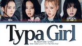 BLACKPINK - 'TYPA GIRL' ( Color Coded Lyrics )