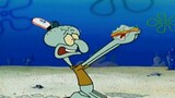 Squidward: You can still eat it!