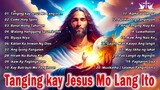 Tagalog Last Morning Praise and Worship Songs 2023🙏🙏 Salamat panginoon, Kay buti buti Mo Pangnoon