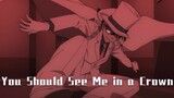 MAD | Kid The Phantom Thief | 'You Should See Me In A Crown'