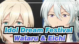 [Idol Dream Festival] Potongan Anime Wataru & Eichi_F