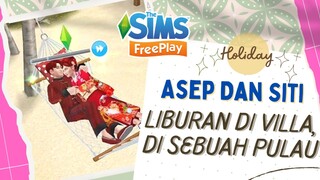 LIBURAN ASEP DAN SITI DI VILLA SEBUAH PULAU. GAME THE SIMS FREEPLAY