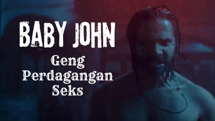 Film Baby John. Geng Perdagangan Sexs.