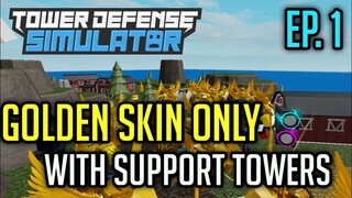 Golden Skins Only + Support EPISODE 1 | Tower Defense Simulator | ROBLOX