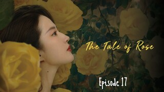 The Tale of Rose Episode 17 Eng Sub
