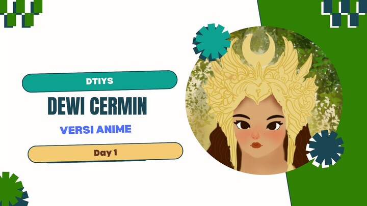 DTIYS_Dewi Cermin-versi anime_Day 1