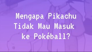 [LDNFO] Mengapa Pikachu Tidak Mau Masuk ke Pokeball?