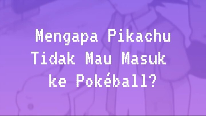[LDNFO] Mengapa Pikachu Tidak Mau Masuk ke Pokeball?