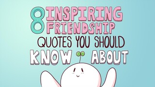 8 Inspiring Friendship Quotes You Should Know