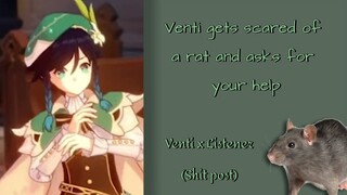 Venti gets scared of a rat and asks for your help! [M4A] Venti x Listener (shitpost)