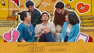 Terbaru| Sinopsis Film Klub Kecanduan Mantan, (Kisah sekelompok orang dalam misi Melupakan Mantan)!!