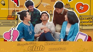 Terbaru| Sinopsis Film Klub Kecanduan Mantan, (Kisah sekelompok orang dalam misi Melupakan Mantan)!!