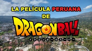 ¿QUÉ PASÓ CON LA PELÍCULA PERUANA DE DRAGON BALL?