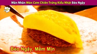 🔥 Món Cơm Trứng Chiên Kiểu Nhật Béo Ngậy Thơm Ngon | Review Con Người Và Cuộc Sống