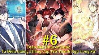 Tập 6:Toàn Dân Chuyển Chức Ta Điên Cuồng Thăng Cấp Trở Thành Ngự Long Sư