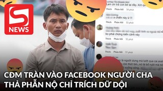 Dân mạng tràn vào 'tấn công' Facebook của người cha: Thường khoe ảnh con mà lại như vậy..