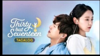 Thirty but Seventeen episode 3 Tagalog dubbed Hd