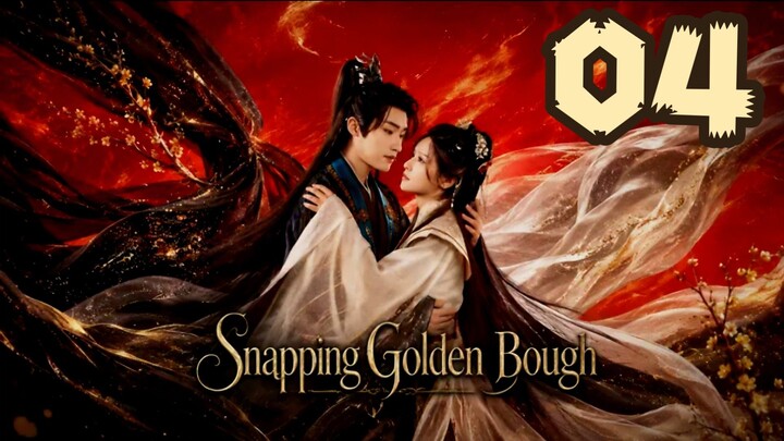 = EP.04 = Snapping Golden Bough (2026) - ENGSUB