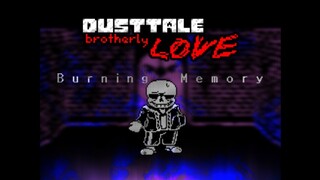 【完整版动画发布】【第一次制作UT战斗类动画】[DUSTTALE: Brotherly LOVE-Burning Memory]【尘漠埃绝：手足情深-焚心忆殇】