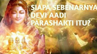 SIAPA SEBENARNYA DEVI AADI PARASHAKTI ITU? TONTON SAMPAI HABIS