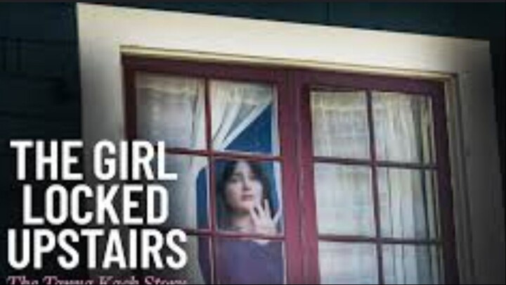 The Girl Locked Upstairs The Tanya Kach Story Full Movie