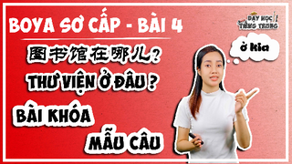 [BOYA SƠ CẤP 1]#2 Bài 4 图书馆在哪儿？Thư viện ở đâu?| BÀI KHÓA & MẪU CÂU