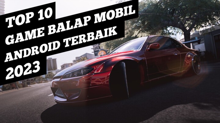 10 Game Balap Mobil Android Terbaik 2023