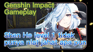 [Genshin Impact, Game streaming] Shen He level 1 tidak punya niat jahat apa pun