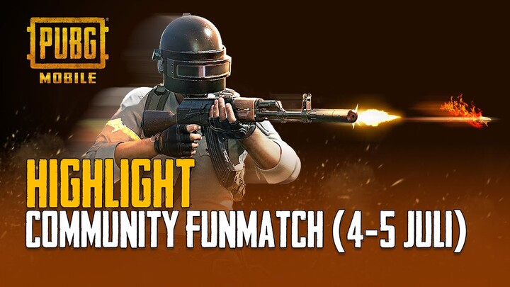 PUBG MOBILE |  COMMUNITY FUN MATCH 4-5 JULI HIGHLIGHT