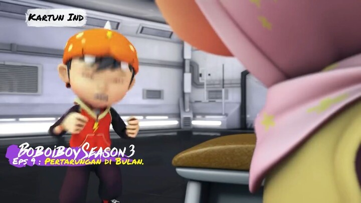 BoboiBoy Musim 3(HD) : Pertarungan di Bulan. Eps : 9