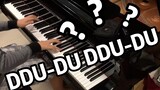 DDU-DU DDU-DU bản piano