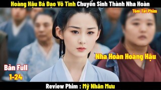 Review Phim Hoàng Hậu Bá Đạo Vô Tình Chuyển Sinh Thành Nha Hoàn Và Cái Kết| Full | Tóm Tắt Phim 2024