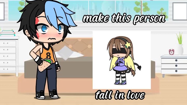 gacha life make this person fall in love